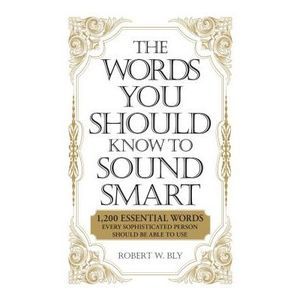 The Words You Should Know to Sound Smart: 1200 Essential Words Every Sophisticat